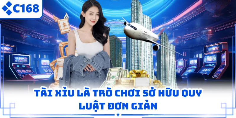 Tài Xỉu là trò chơi sở hữu quy luật đơn giản
